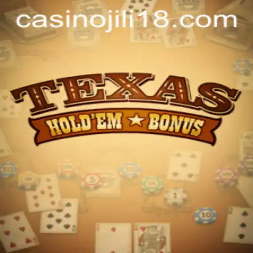 Exploring the Thrill of Texas Hold'em Bonus with a Twist of Jili18